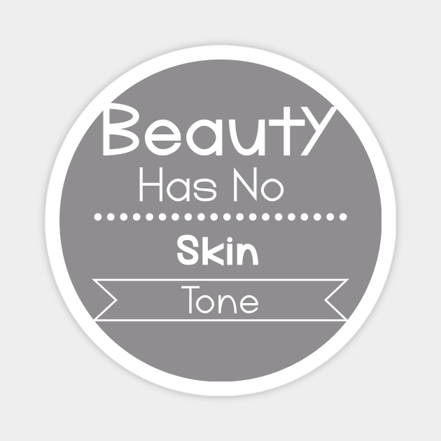 Beauty has no skin tone Magnet by Lama_aa